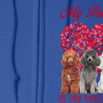 My Poodle Is My Valentine Dog Lover Valentines Day Gift Full Zip Hoodie