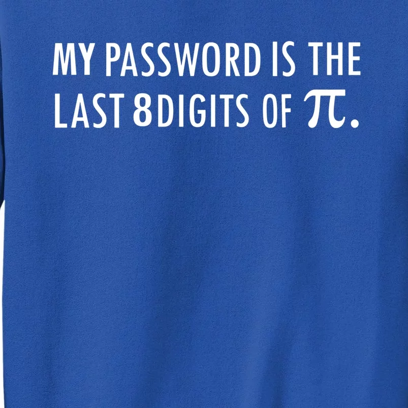 My Password Is The Last 8 Digits Of Pi Funny Cool Gift Sweatshirt