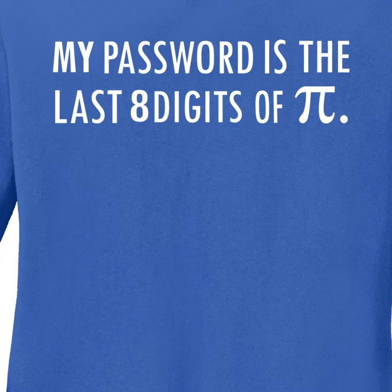 My Password Is The Last 8 Digits Of Pi Funny Cool Gift Ladies Long Sleeve Shirt