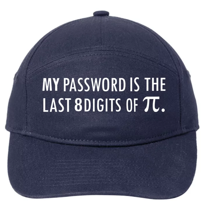 My Password Is The Last 8 Digits Of Pi Funny Cool Gift 7-Panel Snapback Hat