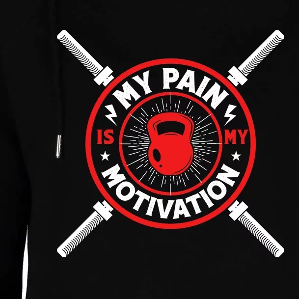 My Pain Is My Motivation Gym Graphic Womens Funnel Neck Pullover Hood