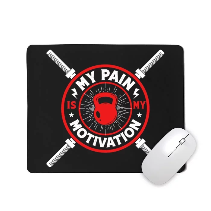 My Pain Is My Motivation Gym Graphic Mousepad