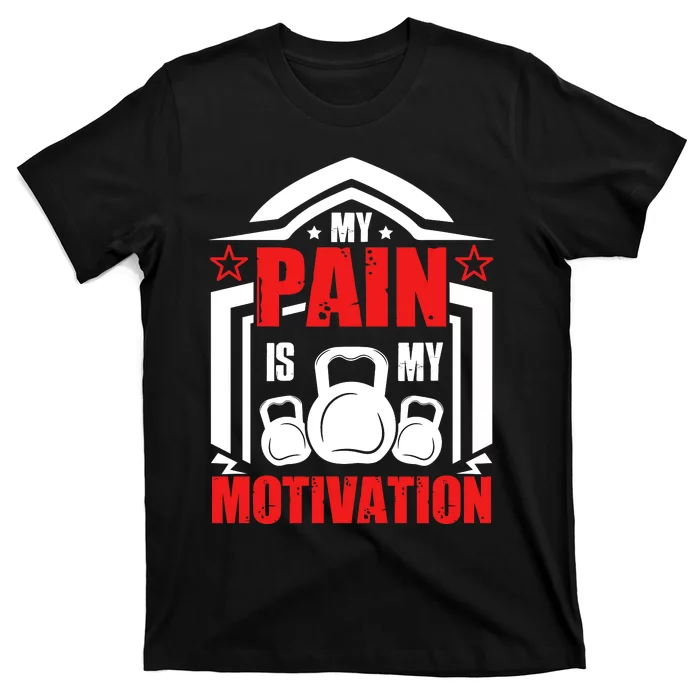 My Pain Is My Motivation Fitness Graphic T-Shirt