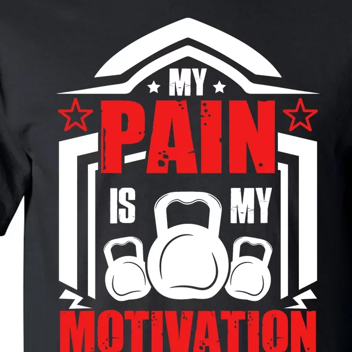 My Pain Is My Motivation Fitness Graphic Tall T-Shirt