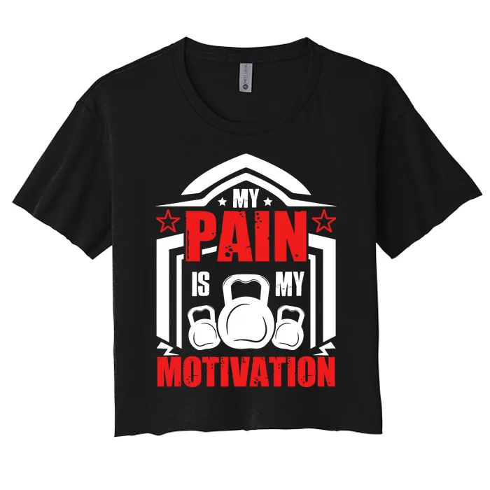 My Pain Is My Motivation Fitness Graphic Women's Crop Top Tee