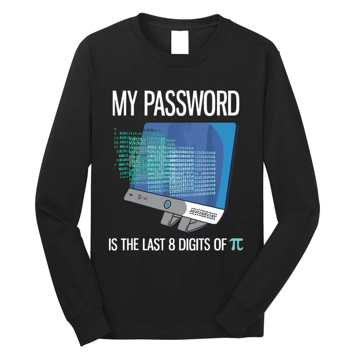 My Password Is The Last 8 Digits Of Pi Funny Programmer Long Sleeve Shirt