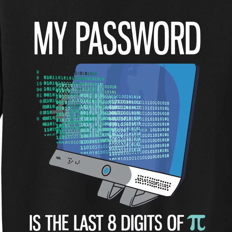 My Password Is The Last 8 Digits Of Pi Funny Programmer Tall Sweatshirt