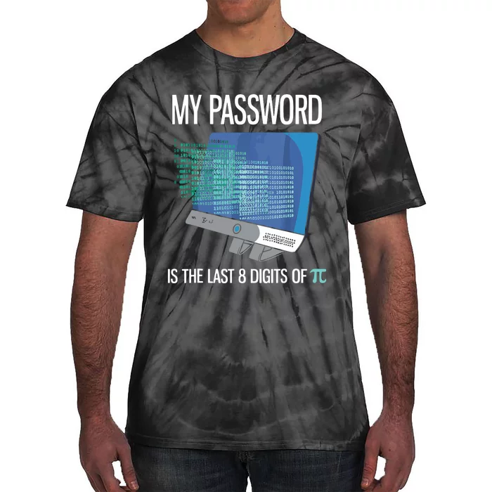 My Password Is The Last 8 Digits Of Pi Funny Programmer Tie-Dye T-Shirt