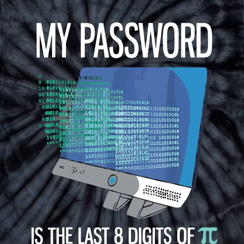 My Password Is The Last 8 Digits Of Pi Funny Programmer Tie-Dye T-Shirt