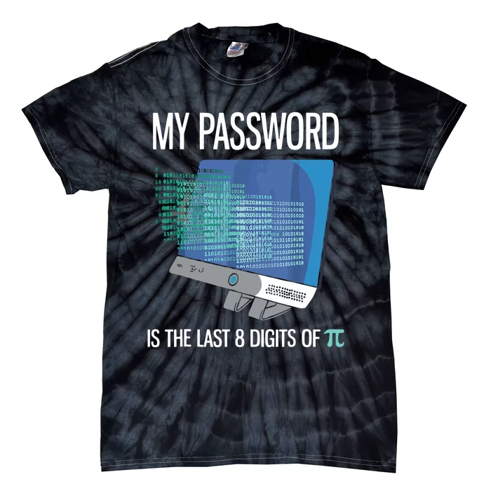 My Password Is The Last 8 Digits Of Pi Funny Programmer Tie-Dye T-Shirt