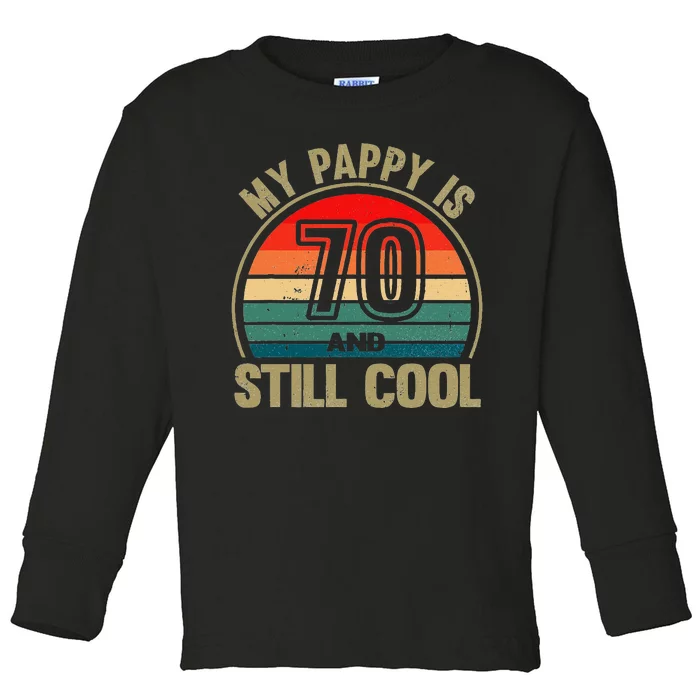 My Pappy Is 70 And Still Cool GrandfatherS Birthday Toddler Long Sleeve Shirt