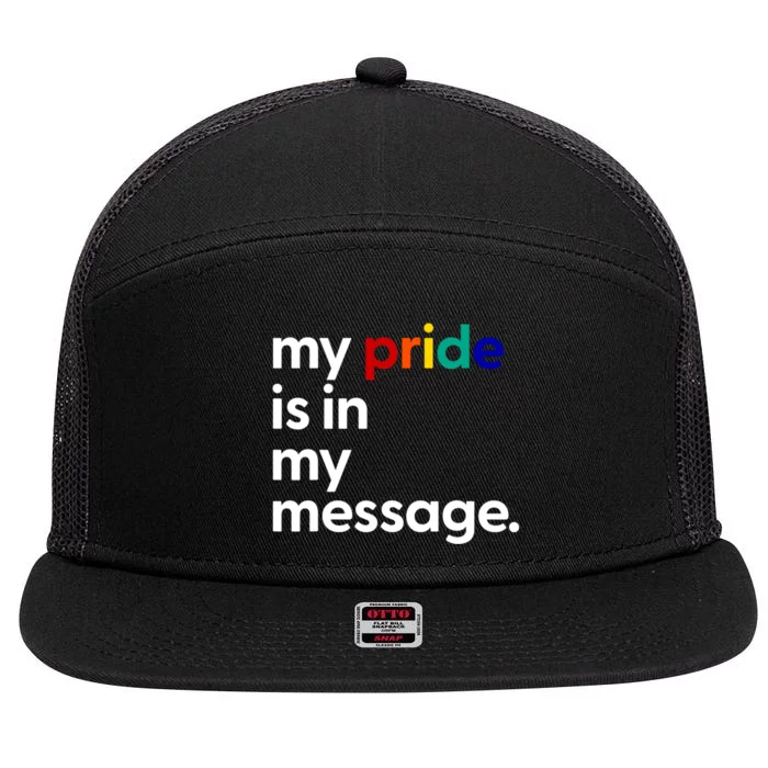 My Pride Is In My Message Funny LGBT Quote 7 Panel Mesh Trucker Snapback Hat