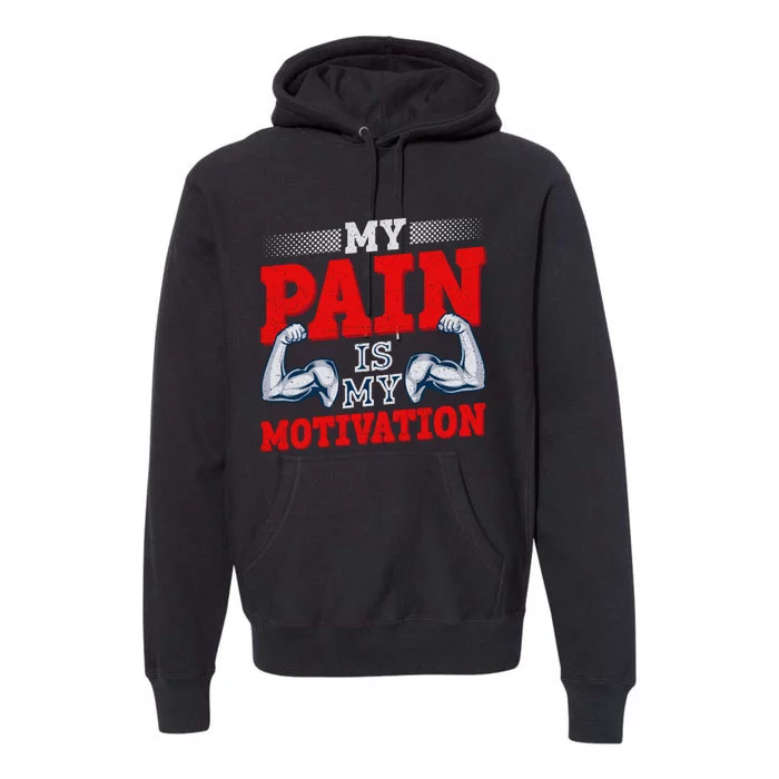 My Pain Is My Motivation Fitness Motto Premium Hoodie