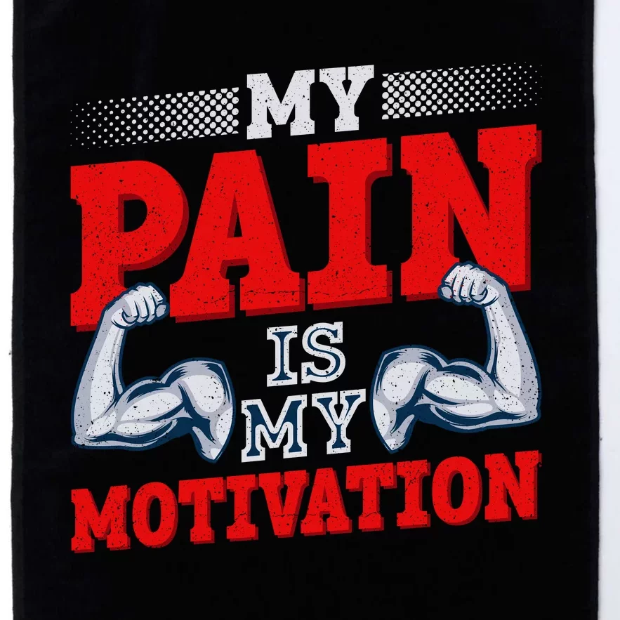 My Pain Is My Motivation Fitness Motto Platinum Collection Golf Towel