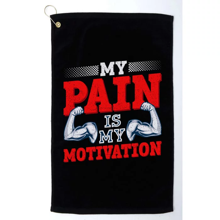 My Pain Is My Motivation Fitness Motto Platinum Collection Golf Towel