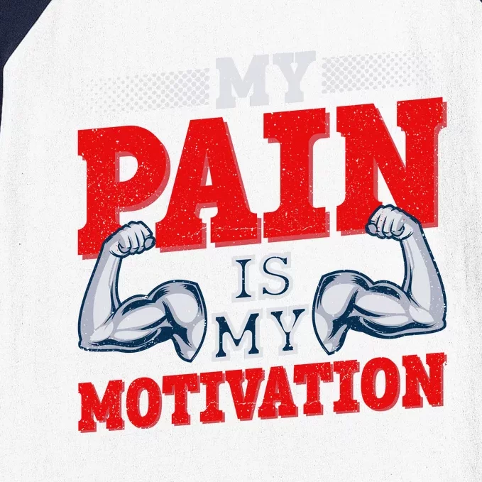 My Pain Is My Motivation Fitness Motto Baseball Sleeve Shirt