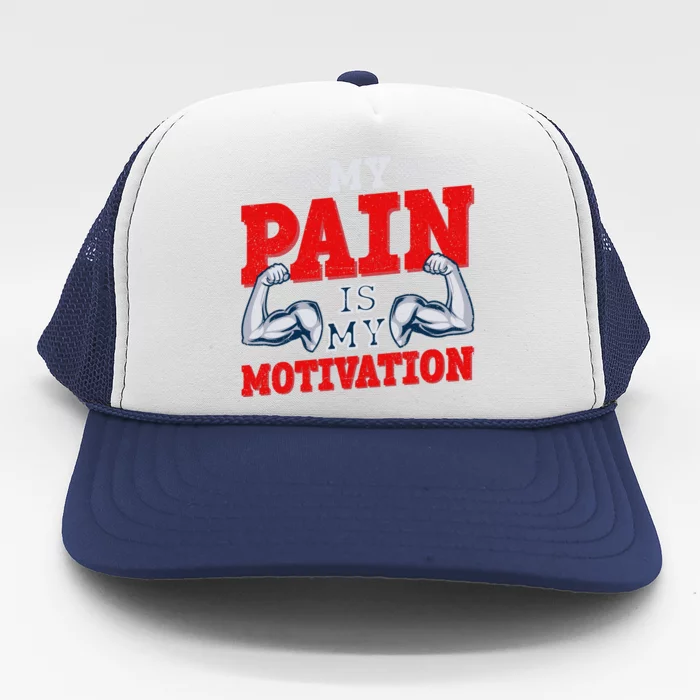 My Pain Is My Motivation Fitness Motto Trucker Hat