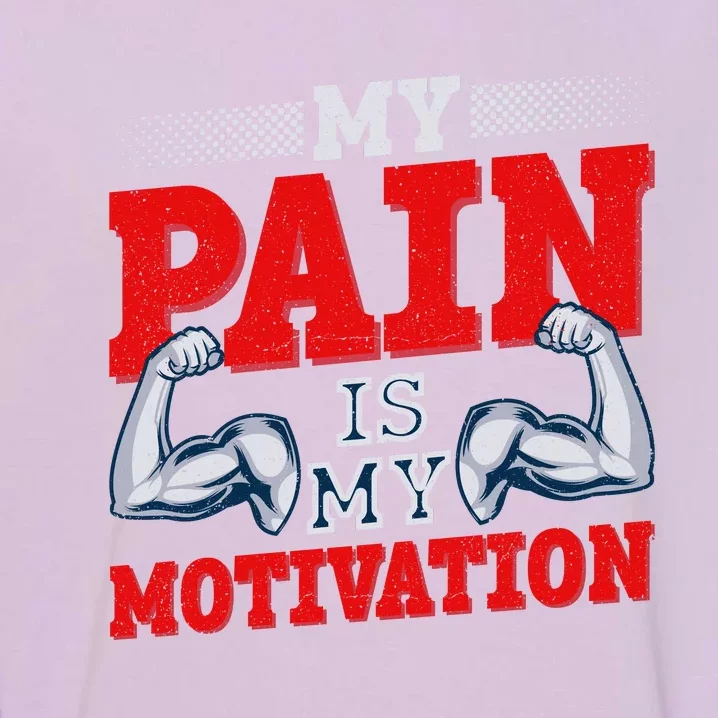 My Pain Is My Motivation Fitness Motto Garment-Dyed Sweatshirt