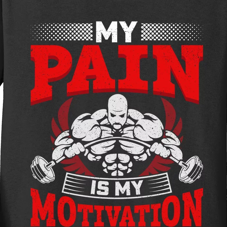 My Pain Is My Motivation Gym Apparel Kids Long Sleeve Shirt