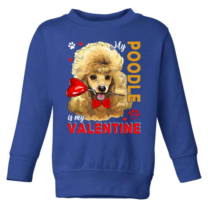 My Poodle Is My Valentine Cute Dog Holding Heart Lover Gift Toddler Sweatshirt