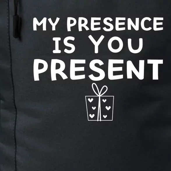 My Presence Is You Present Funny My Presence Is You Present Daily Commute Backpack