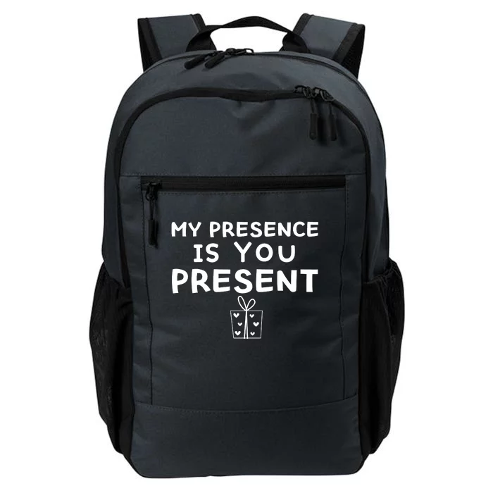 My Presence Is You Present Funny My Presence Is You Present Daily Commute Backpack