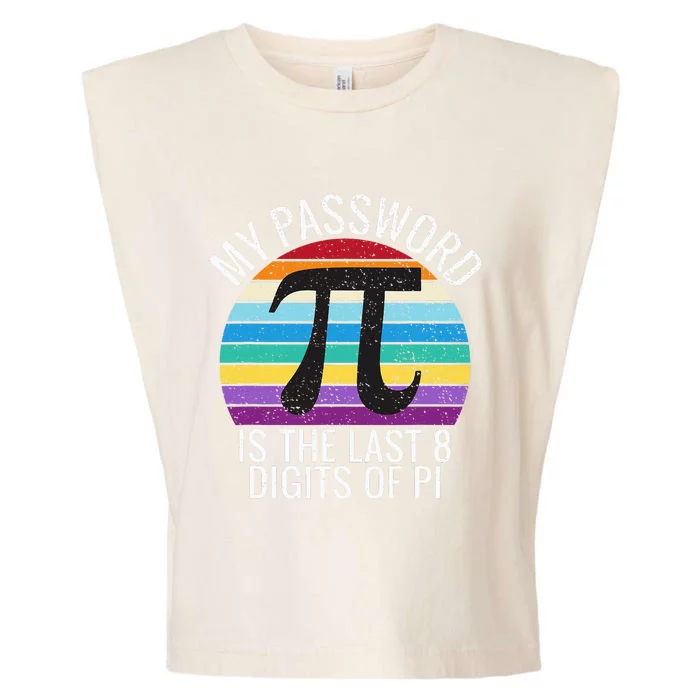 My Password Is The Last 8 Digits of Pi Gift Math Pi Day Garment-Dyed Women's Muscle Tee