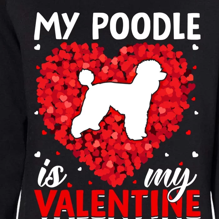 My Poodle Is My Valentine Funny Poodle Dog Valentine's Day Cute Gift Womens California Wash Sweatshirt