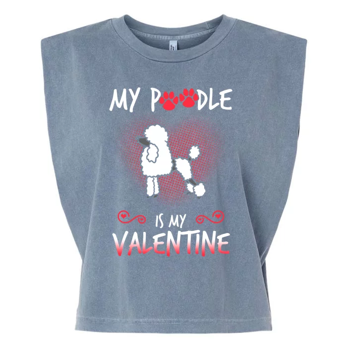 My Poodle Is My Valentine Dog Lover Gift Garment-Dyed Women's Muscle Tee