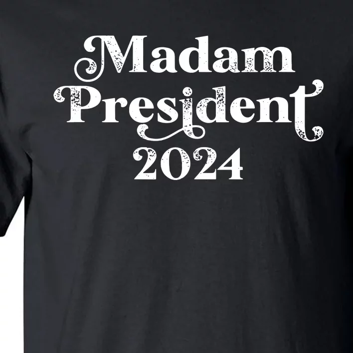 Madam President Kamala Harris 2024 Tall T-Shirt