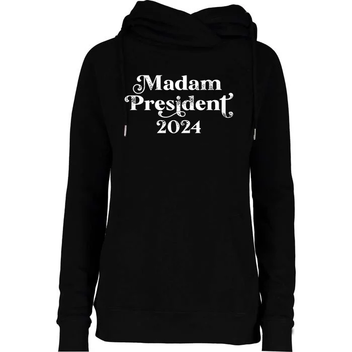 Madam President Kamala Harris 2024 Womens Funnel Neck Pullover Hood