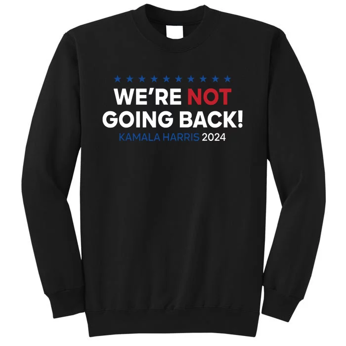 Madam President Kamala Harris Were Not Going Back 2024 Sweatshirt