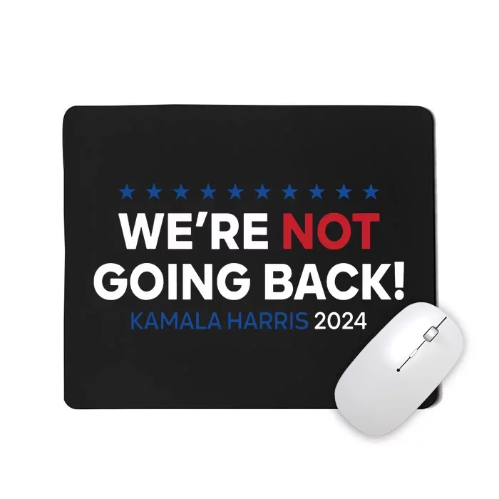 Madam President Kamala Harris Were Not Going Back 2024 Mousepad