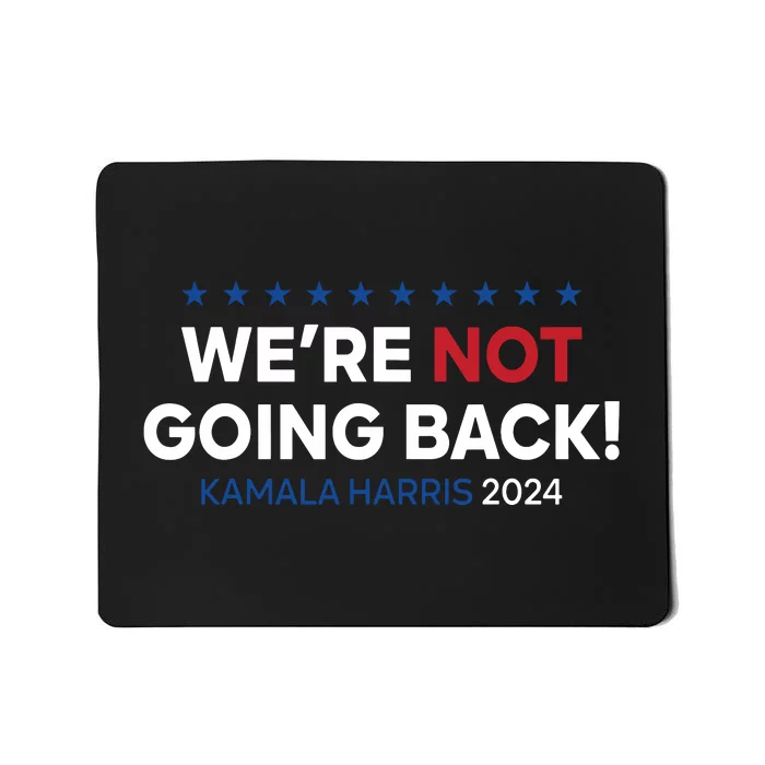 Madam President Kamala Harris Were Not Going Back 2024 Mousepad