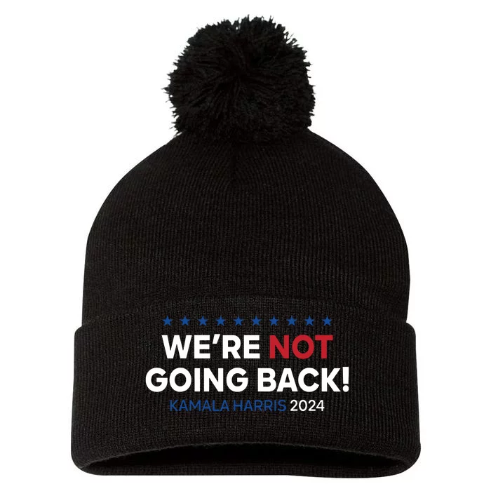 Madam President Kamala Harris Were Not Going Back 2024 Pom Pom 12in Knit Beanie