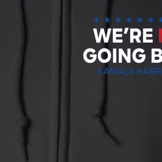 Madam President Kamala Harris Were Not Going Back 2024 Full Zip Hoodie