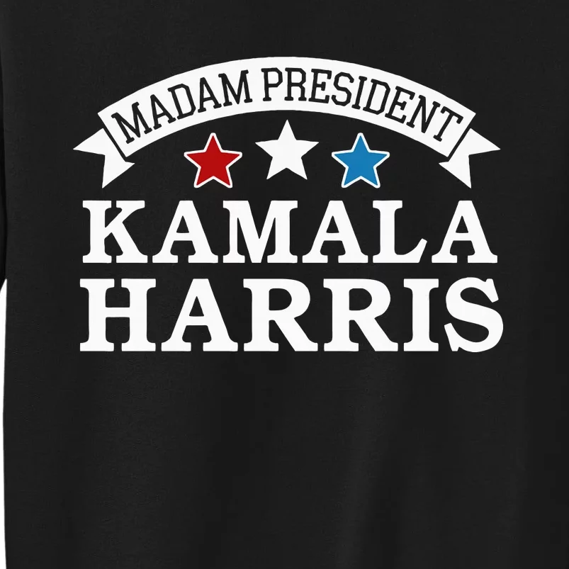 Madam President Kamala Harris Tall Sweatshirt