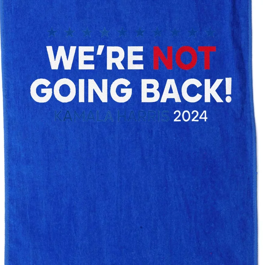 Madam President Kamala Harris WeRe Not Going Back 2024 Platinum Collection Golf Towel