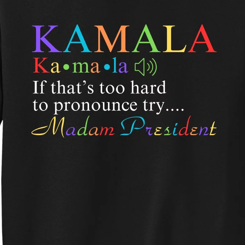 Madam President Kamala Harris Democrat Election 2024 Vote Democrat Us Election Tall Sweatshirt