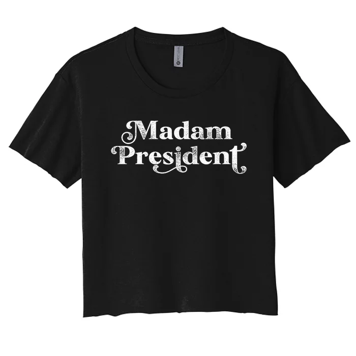 Madam President Kamala Harris Madam President Women's Crop Top Tee