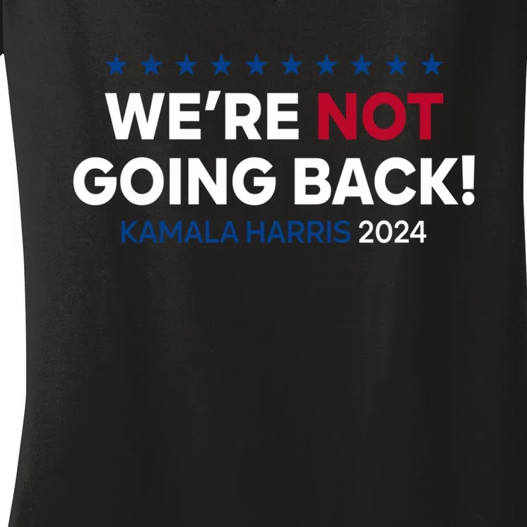 Madam President Kamala Harris Were Not Going Back 2024 Kamala Harris Women's V-Neck T-Shirt