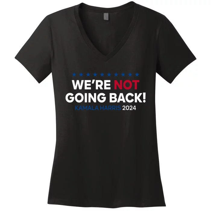 Madam President Kamala Harris Were Not Going Back 2024 Kamala Harris Women's V-Neck T-Shirt