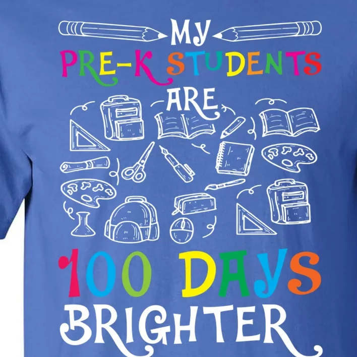 My Pre K Students Are 100 Days Brighter Happy 100th Day Gift Tall T-Shirt