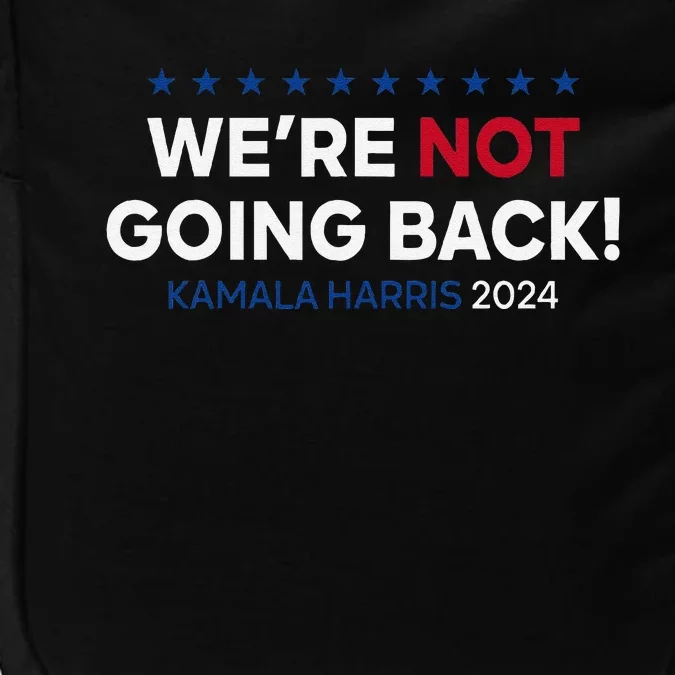 Madam President Kamala Harris WeRe Not Going Back 2024 Impact Tech Backpack