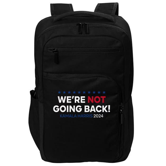 Madam President Kamala Harris WeRe Not Going Back 2024 Impact Tech Backpack