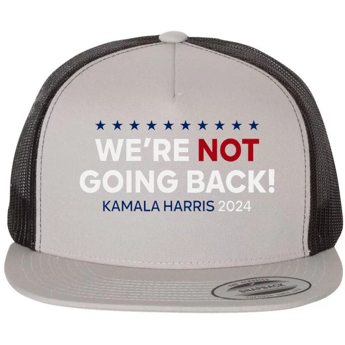 Madam President Kamala Harris WeRe Not Going Back 2024 Flat Bill Trucker Hat