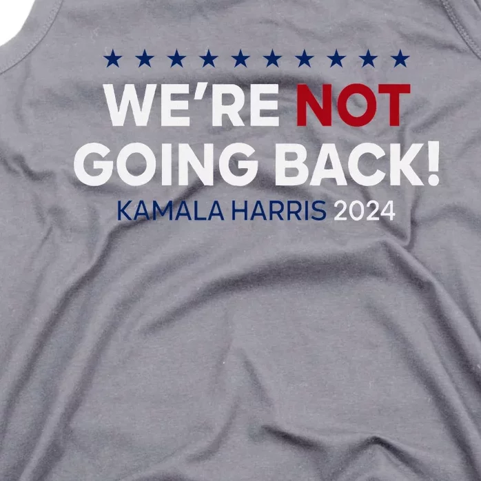 Madam President Kamala Harris WeRe Not Going Back 2024 Tank Top