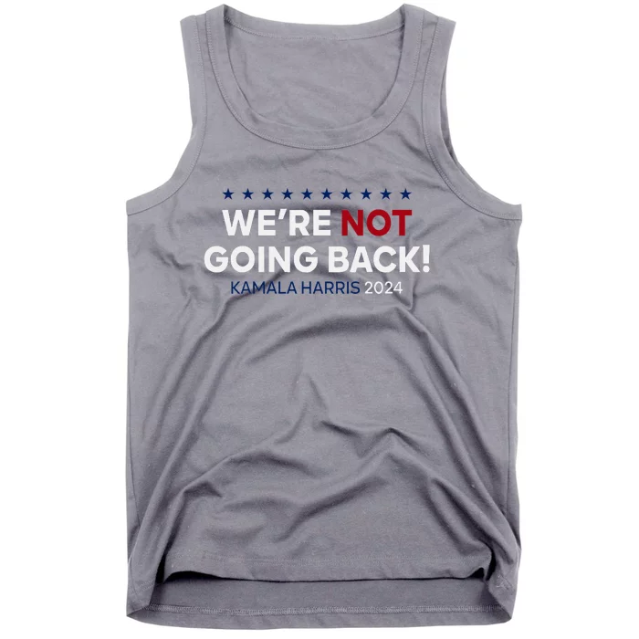 Madam President Kamala Harris WeRe Not Going Back 2024 Tank Top