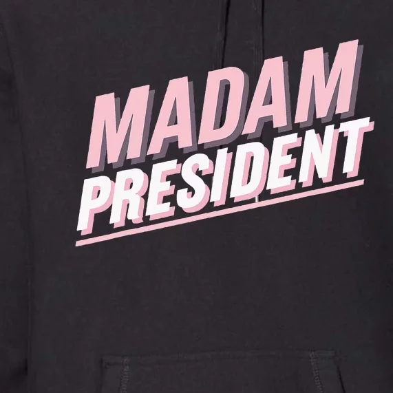 Madam President Kamala Harris 2024 Political Premium Hoodie