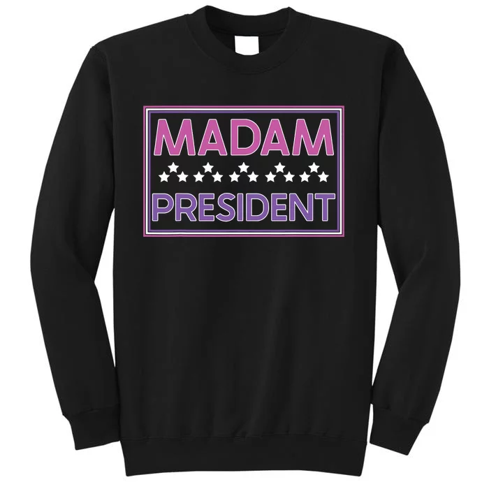 Madam President Kamala Harris 2024 Tall Sweatshirt